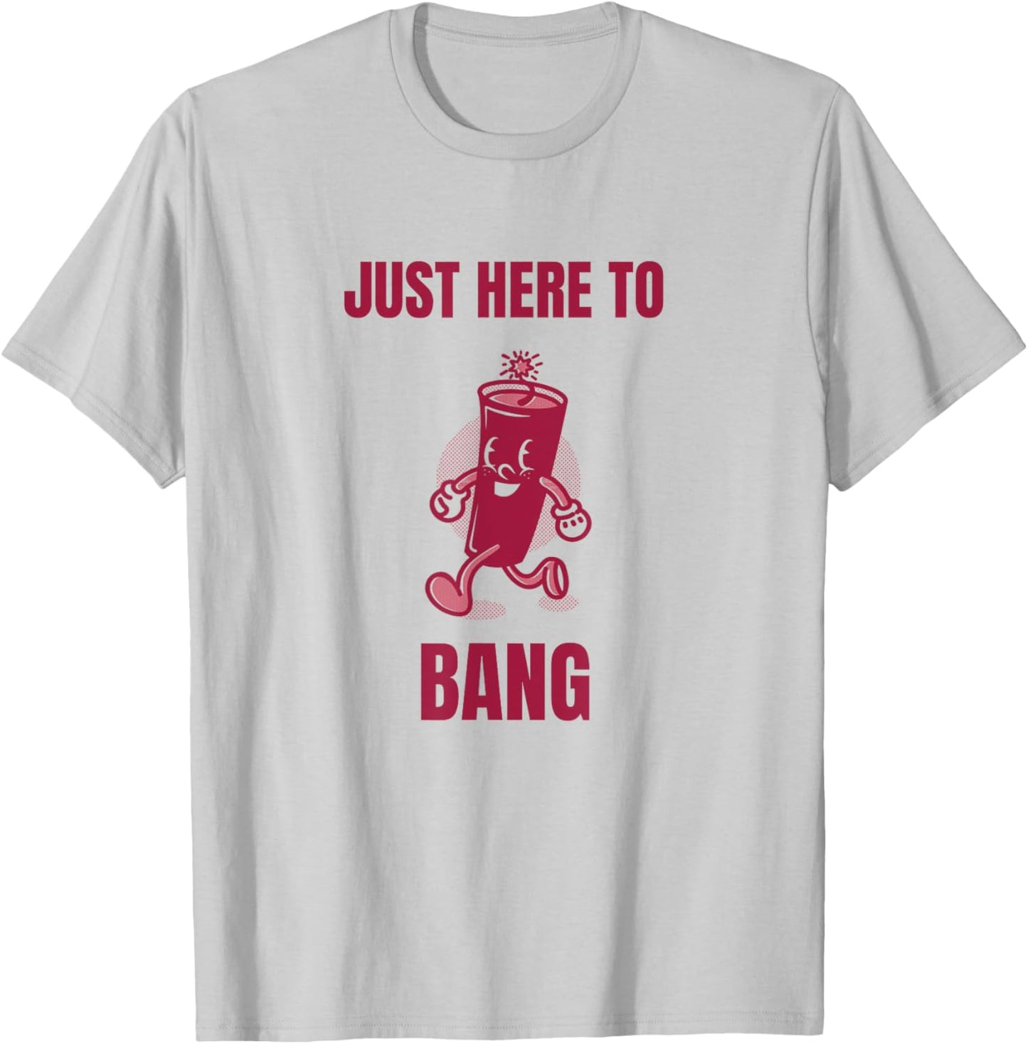 Just Here To Bang T-Shirt - T-Shirt | Ash