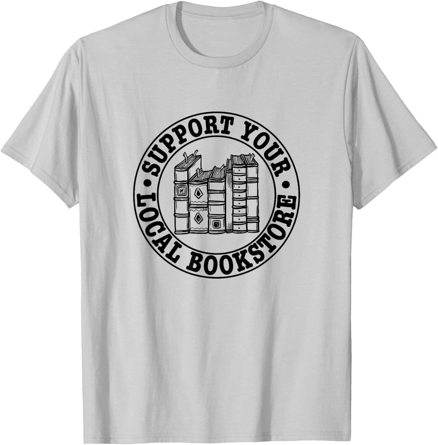 Support Your Local Bookstore, Bookseller T-Shirt - T-Shirt | Ash