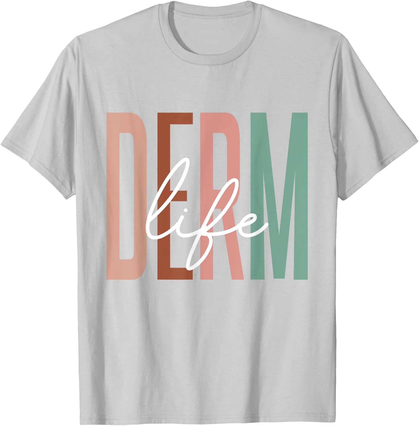 Derm Life Cosmetic Dermatologist Dermatology T-Shirt - T-Shirt | Ash