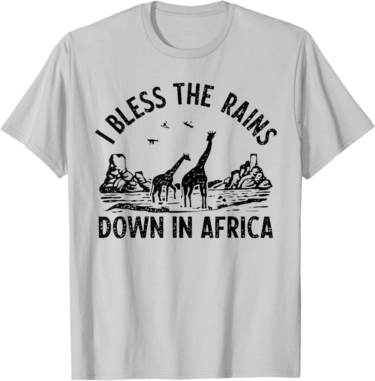 Rains Down In Africa Natural Lovers Bless Africa Lover T-Shirt - T-Shirt | Ash