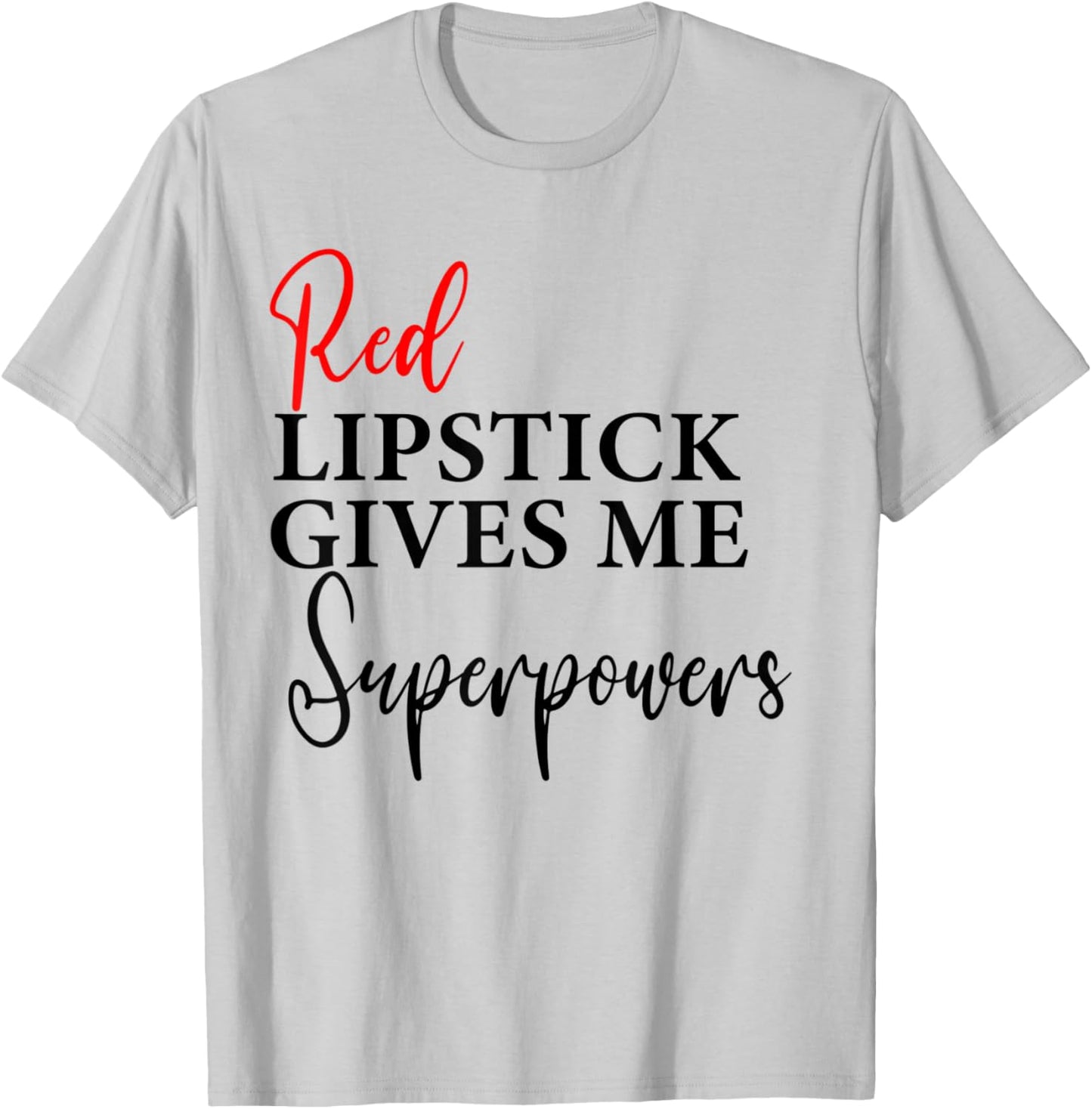Red Lipstick Gives Me Super Powers Women's Graphic T-Shirt - T-Shirt | Ash