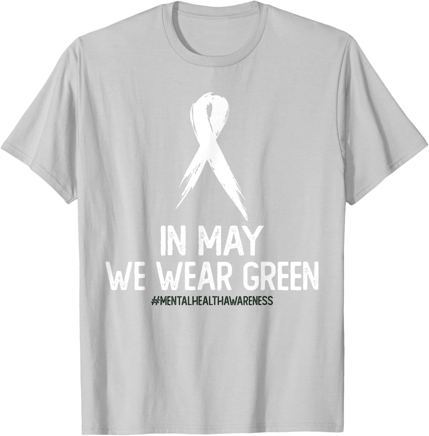 Mental Health Awareness Month In May We Wear Green T-Shirt - T-Shirt | Ash