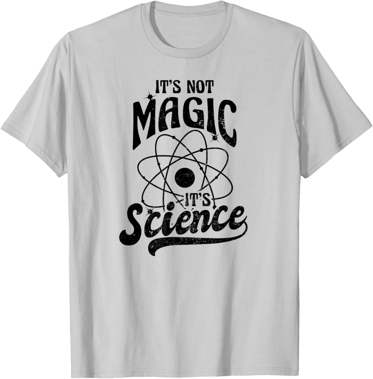 It's Not Magic Design Its Science T-Shirt - T-Shirt | Ash