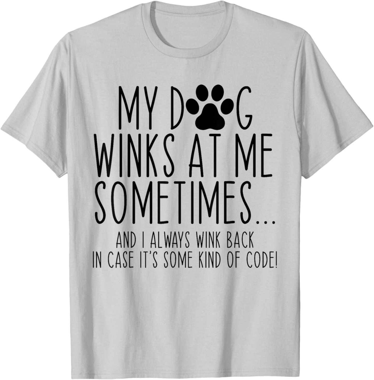 Dog Lover Funny My Dog Winks At Me Sometimes Women Kids T-Shirt - T-Shirt | Ash