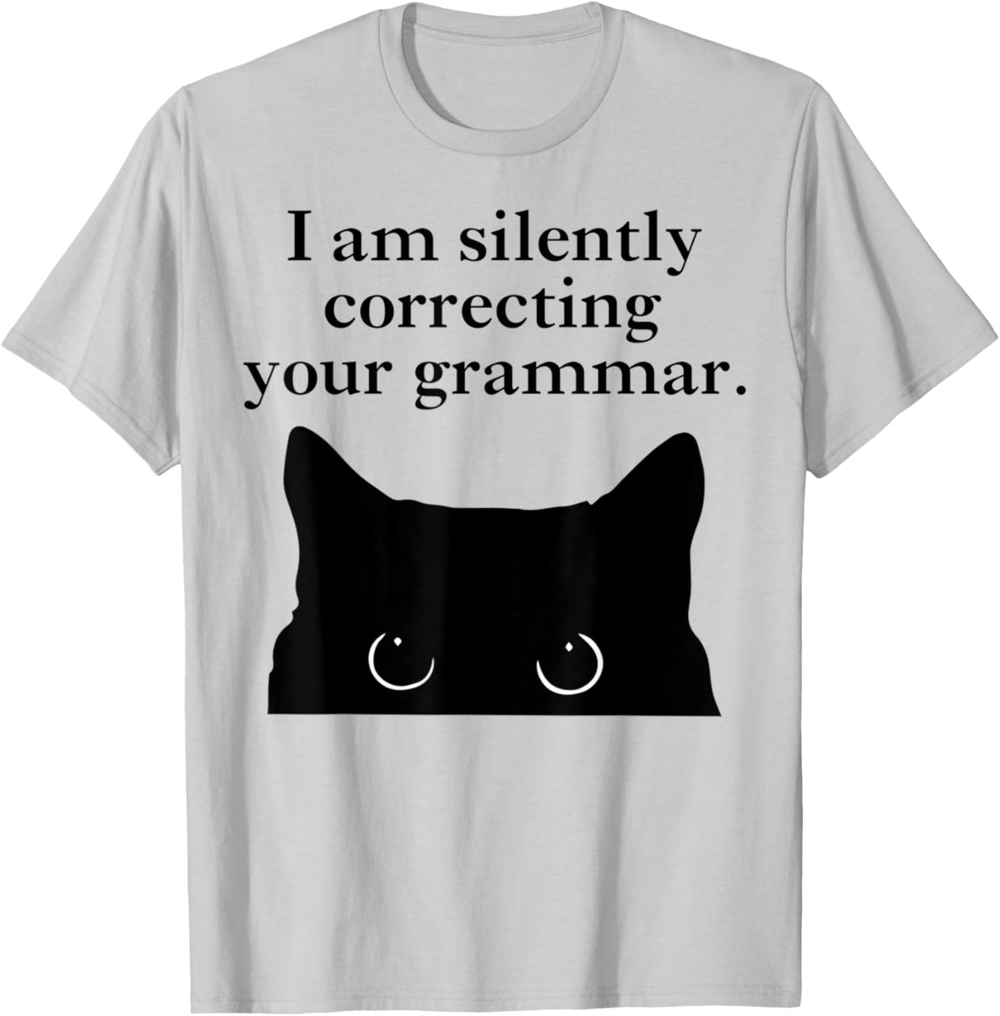 Funny Cat I am silently correcting your grammar T-Shirt - T-Shirt | Ash
