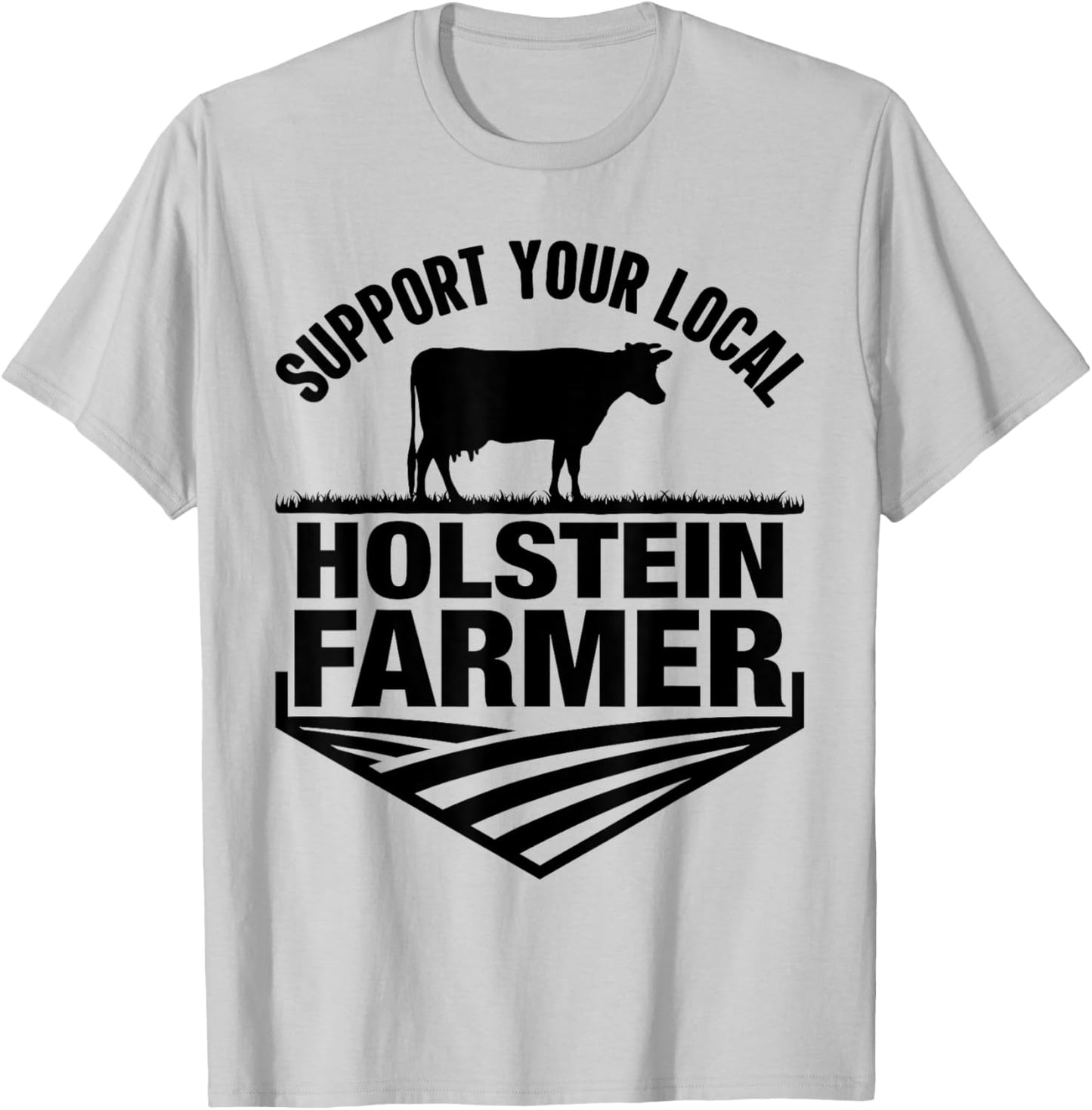 Support Your Local Holstein Farmer - Holstein Cow Rancher T-Shirt - T-Shirt | Ash