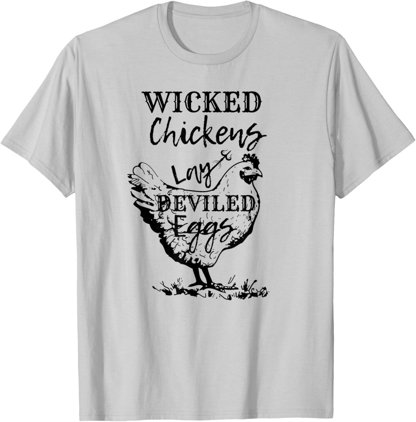 Farmhouse Chicken Lover Wicked Chickens Lay Deviled Eggs T-Shirt - T-Shirt | Ash