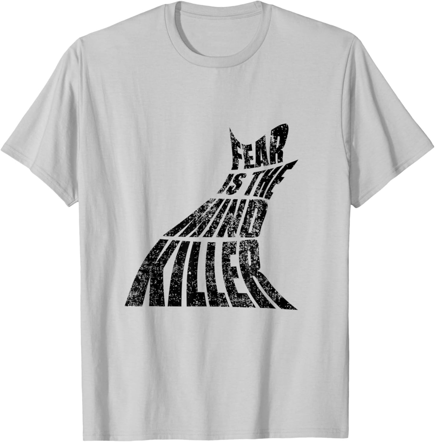 Fear Is The Mind Killer Funny Quote T-Shirt - T-Shirt | Ash