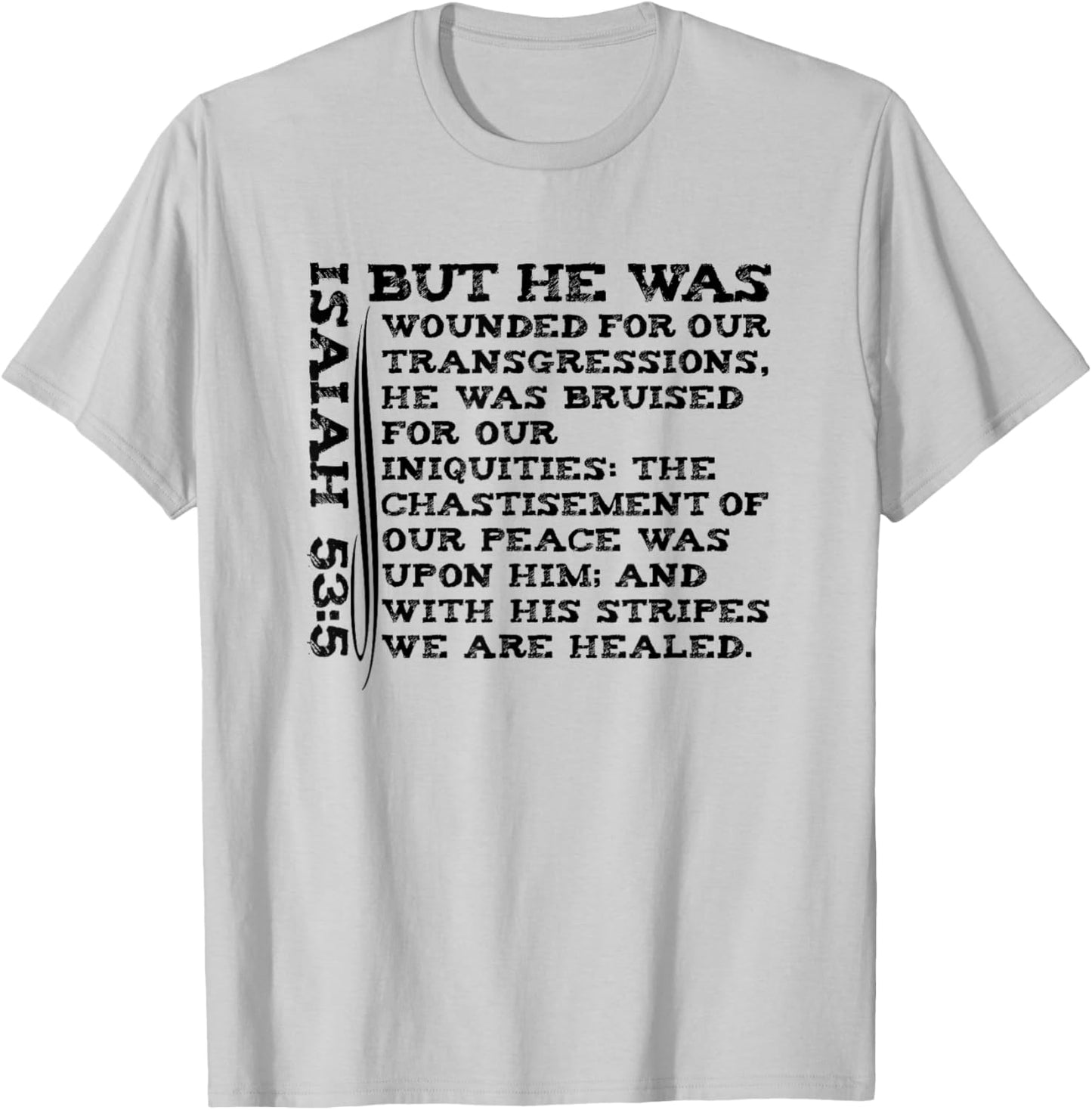 He Was Wounded For Our Transgressions Jesus KJV Isaiah 53:5 T-Shirt - T-Shirt | Ash