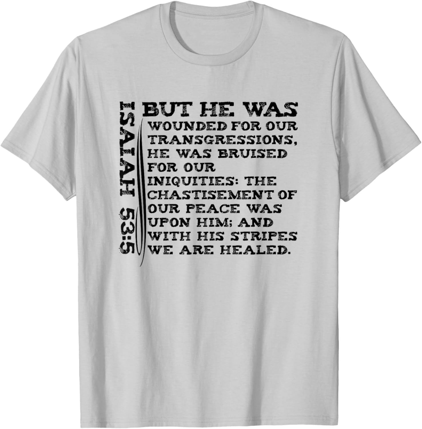 He Was Wounded For Our Transgressions Jesus KJV Isaiah 53:5 T-Shirt - T-Shirt | Ash