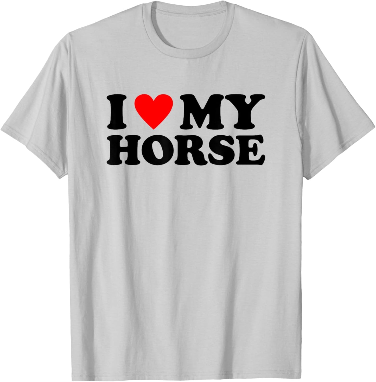 I Love My Horse, I Heart My Horse T-Shirt - T-Shirt | Ash