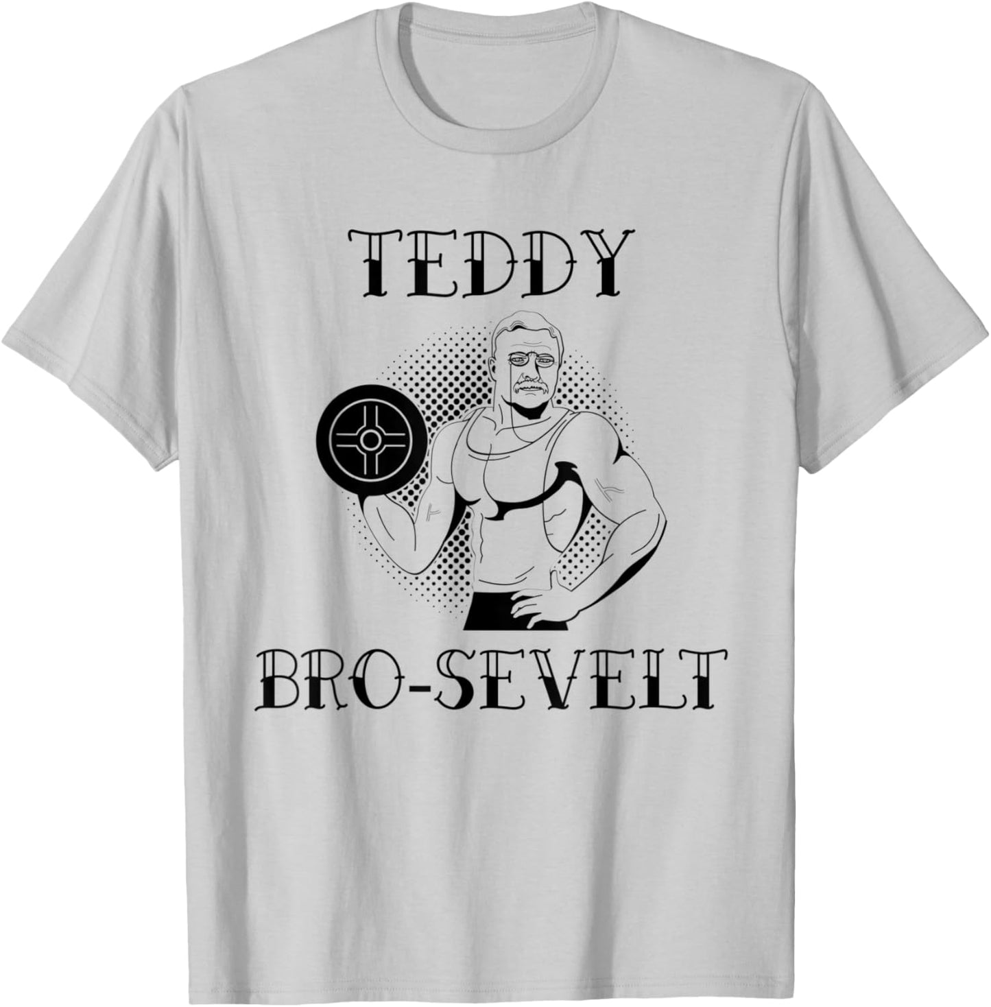 Teddy Bro-Sevelt, Lifting, Weights, Barbell, Strength T-Shirt - T-Shirt | Ash