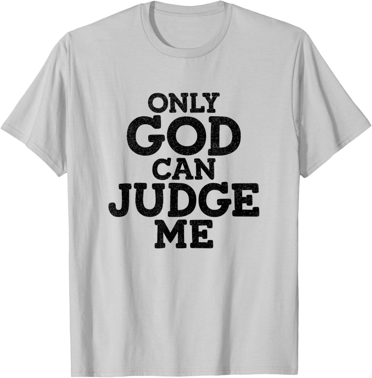 God Only Can Judge Me Religious Christian T-Shirt - T-Shirt | Ash
