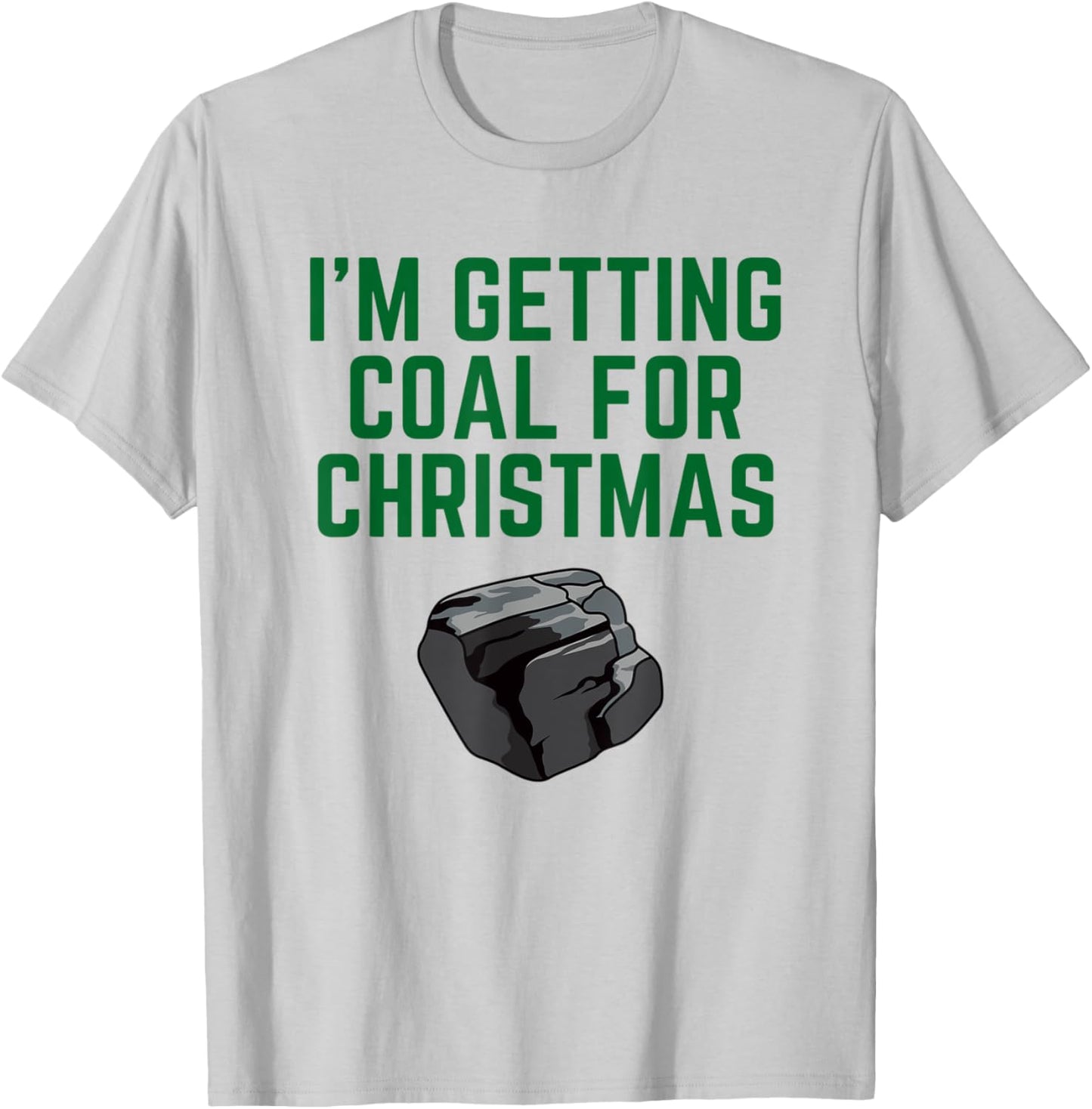 I'm Getting Coal For Christmas T-Shirt - T-Shirt | Ash