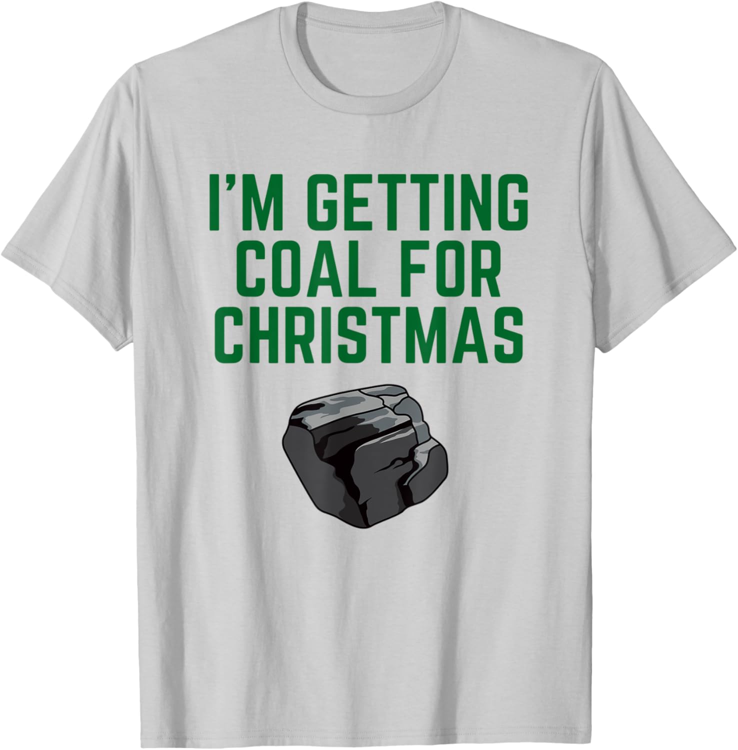 I'm Getting Coal For Christmas T-Shirt - T-Shirt | Ash