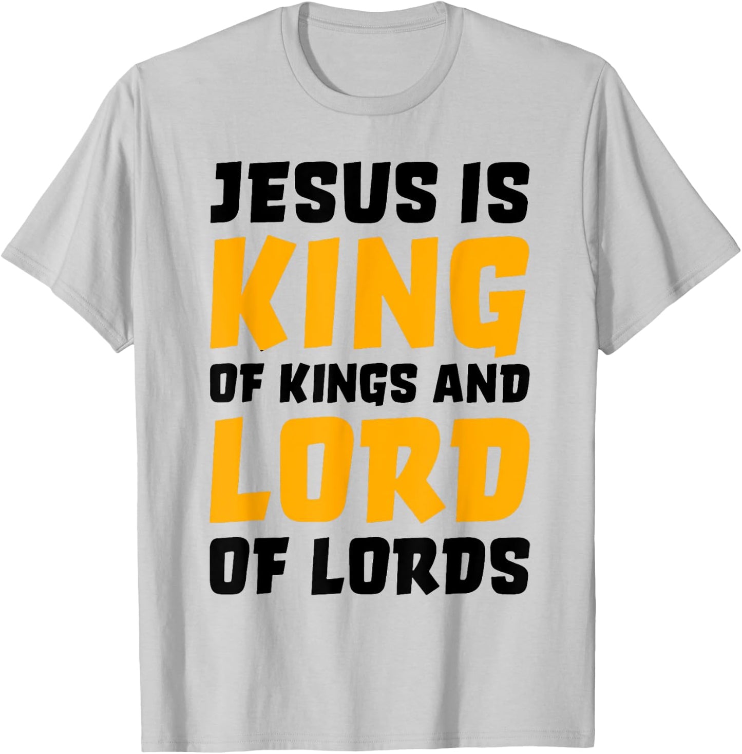 Jesus Is King Of Kings And Lord Of Lords T-Shirt - T-Shirt | Ash