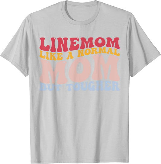 Linemom Like A Normal Mom But Tougher Lineman Mom Football T-Shirt - T-Shirt | Ash