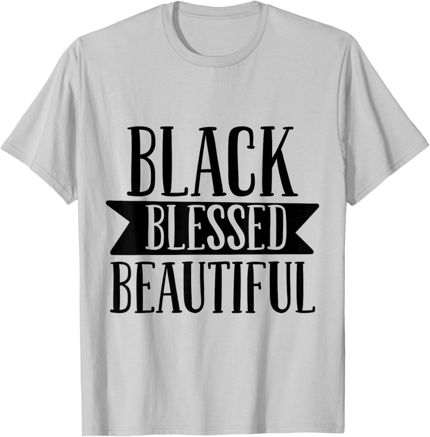 Black Blessed Beautiful Design for Strong Black Woman Queen T-Shirt - T-Shirt | Ash