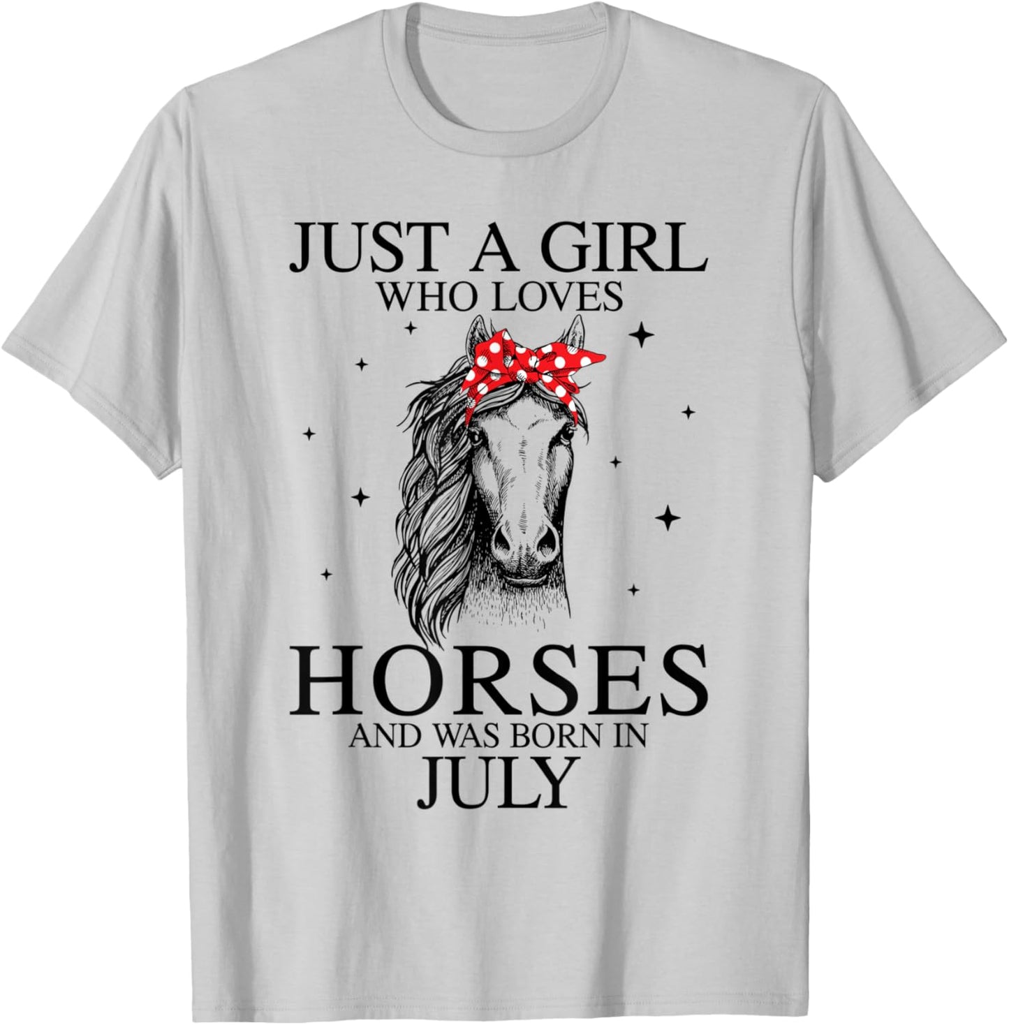 Just A Girl Who Loves Horses And Was Born In July T-Shirt - T-Shirt | Ash