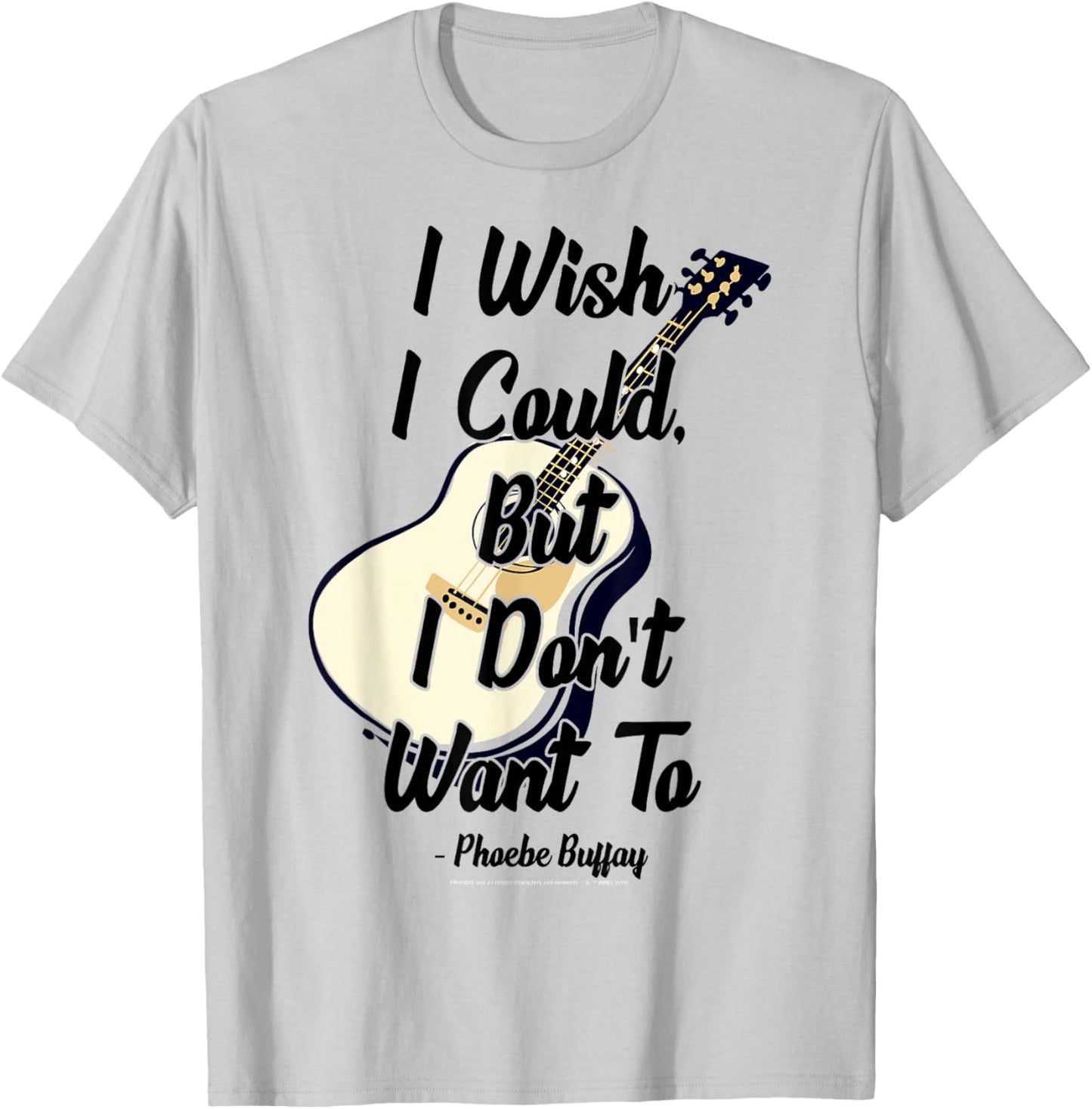 Friends I Wish I Could But I Don't Want To Phoebe Quote T-Shirt - T-Shirt | Ash