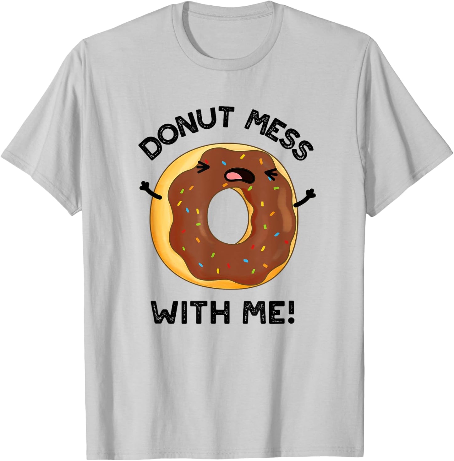 Donut Mess With Me Funny Food Pun T-Shirt - T-Shirt | Ash
