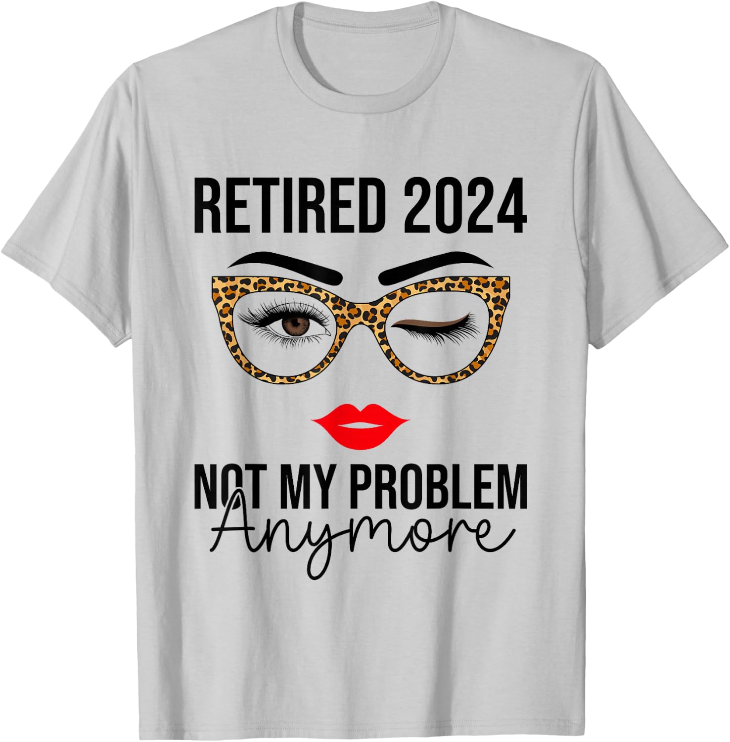 Retired 2024 Not My Problem Anymore Retirement T-Shirt - T-Shirt | Ash