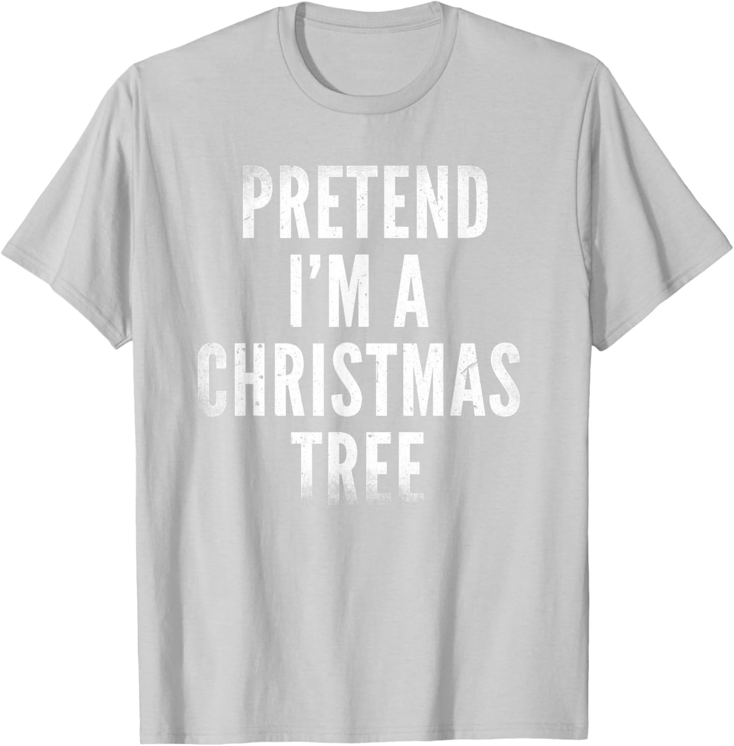 Funny Pretend Im A Christmas Tree Adult Christmas Costume T-Shirt - T-Shirt | Ash