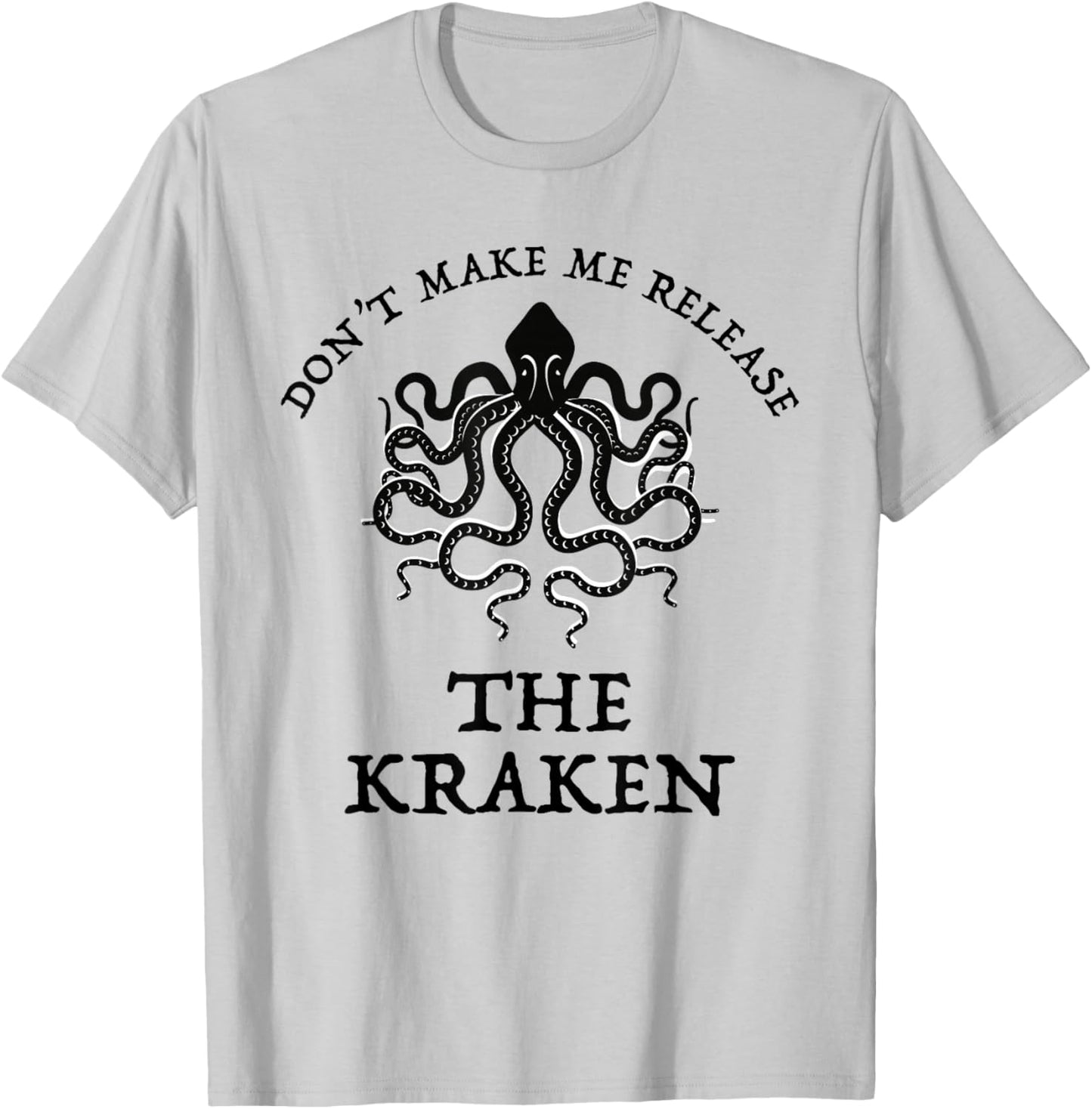 Don't Make Me Release The Kraken Funny Sea Monster Cthulu T-Shirt - T-Shirt | Ash