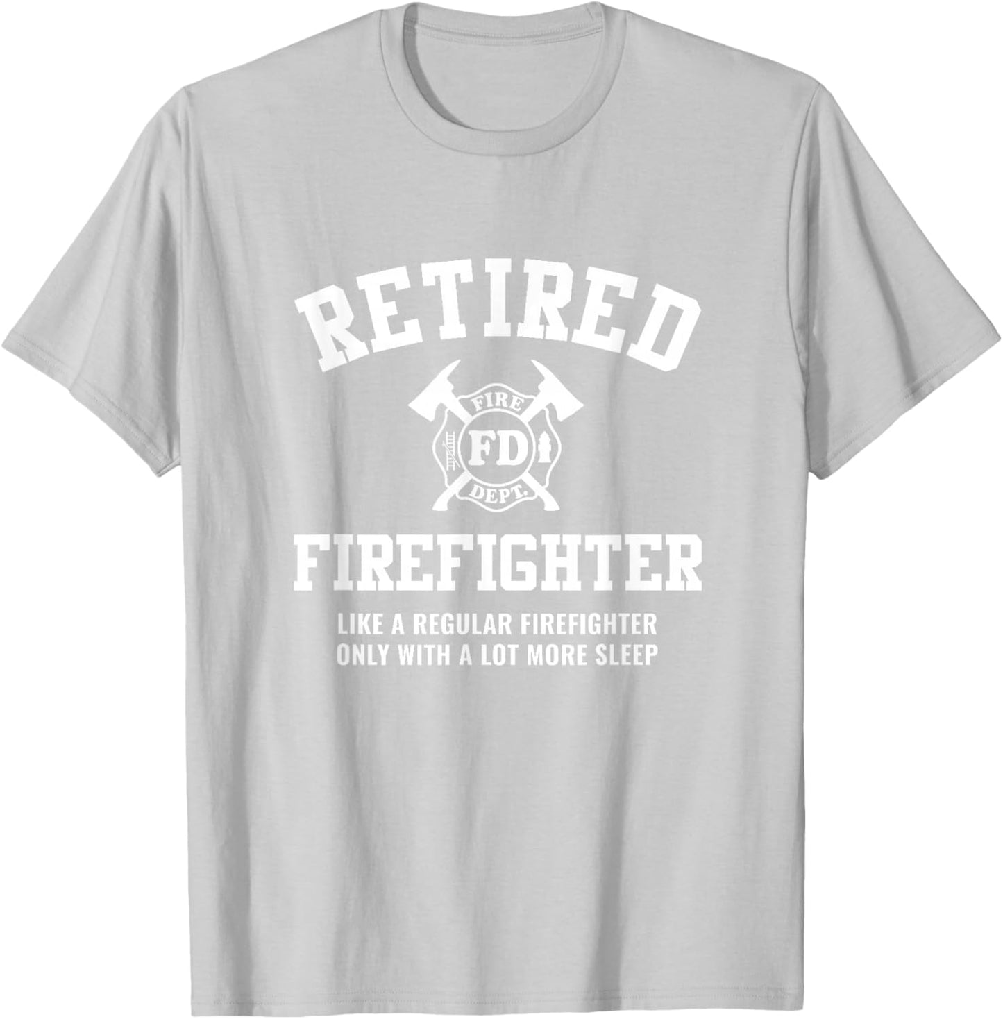 Firefighter Gifts Retired Men Women Funny Fireman Retirement T-Shirt - T-Shirt | Ash