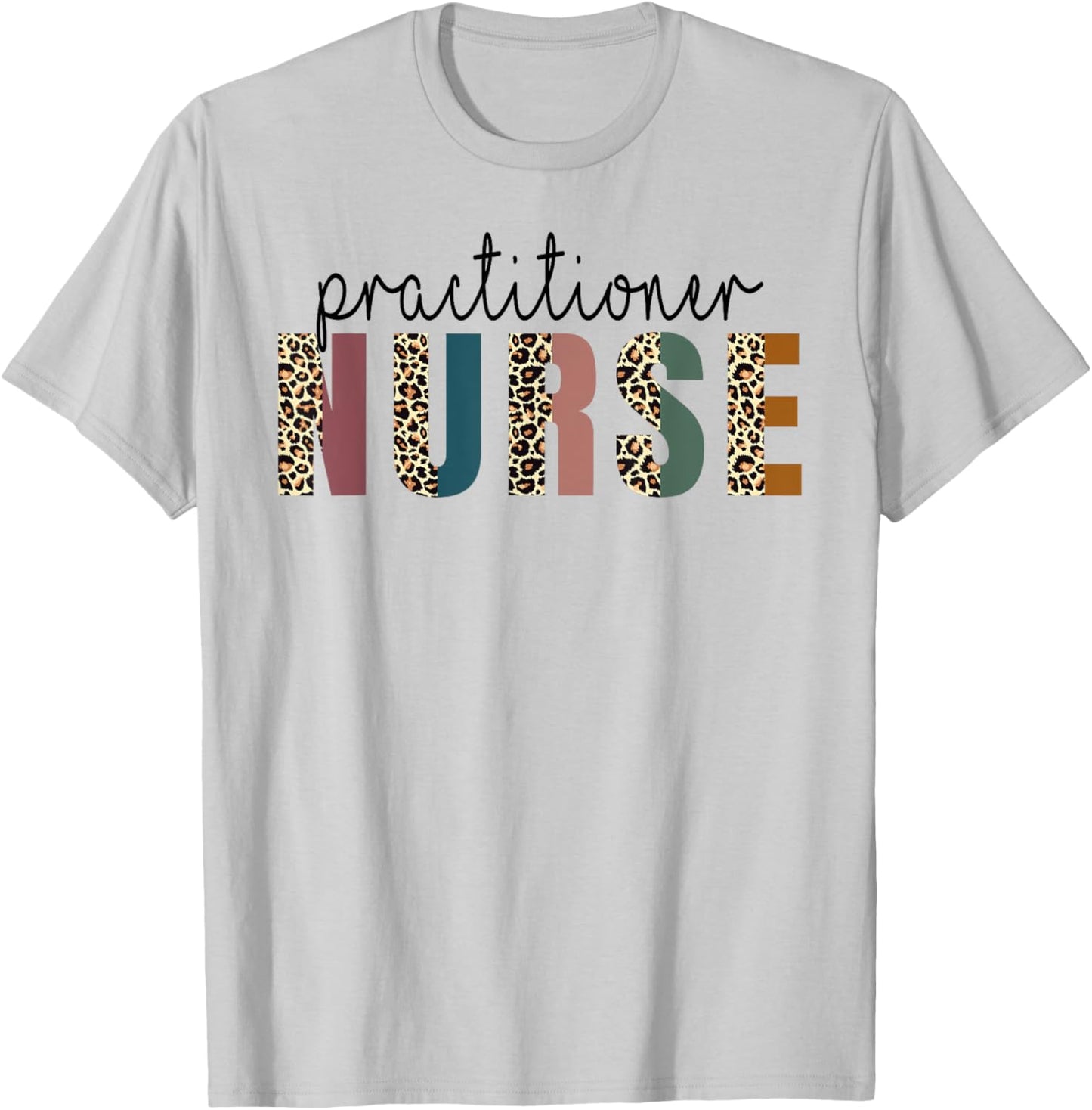 Leopard Practitioner Nurse, Nursing Student School T-Shirt - T-Shirt | Ash