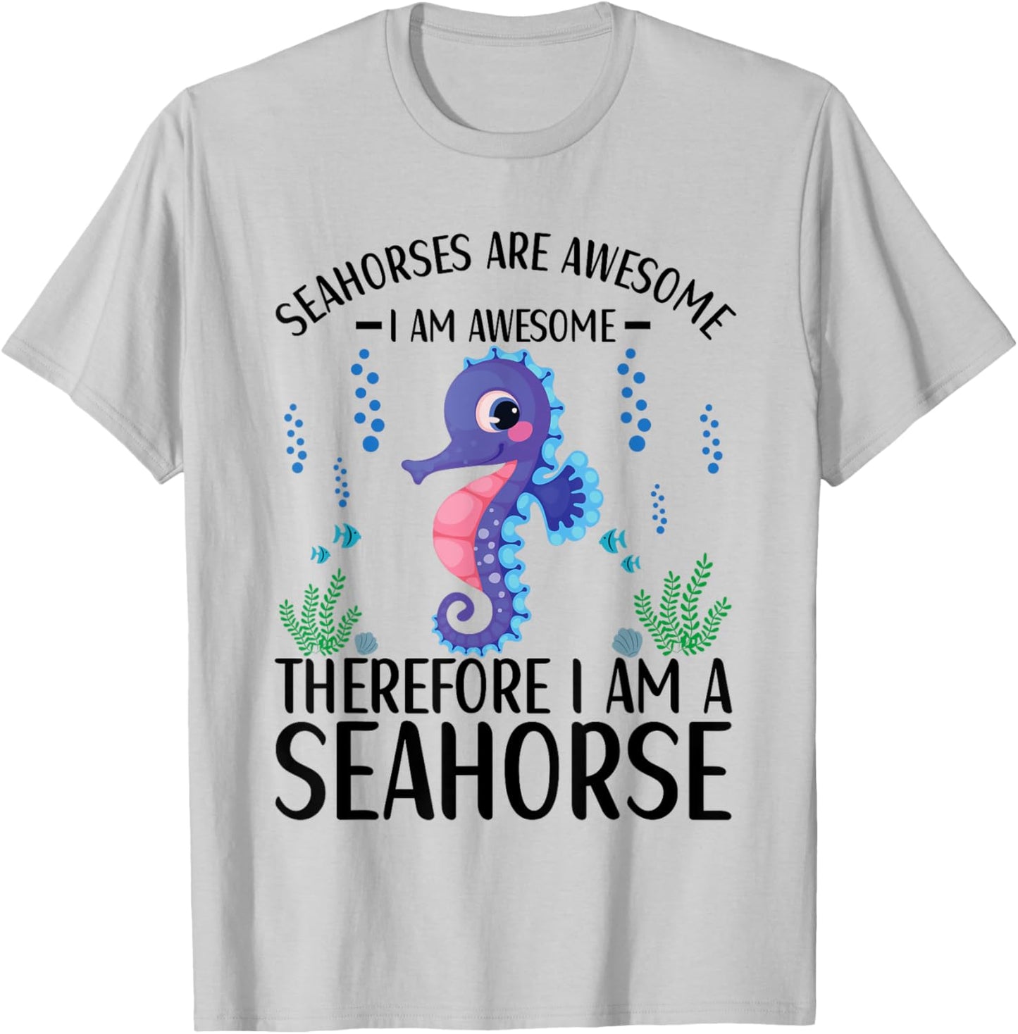 Seahorses Are Awesome Cute Seahorse Lover Quote T-Shirt - T-Shirt | Ash