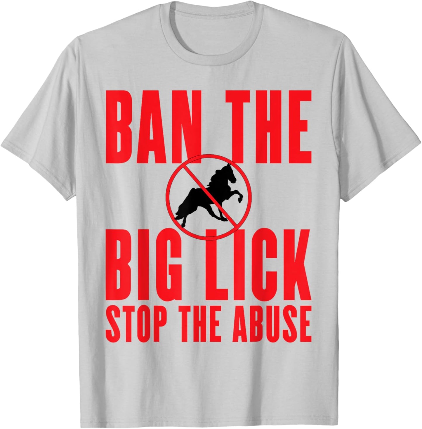 Ban The Big Lick - Stop The Abuse - Tennessee Walking Horse T-Shirt - T-Shirt | Ash
