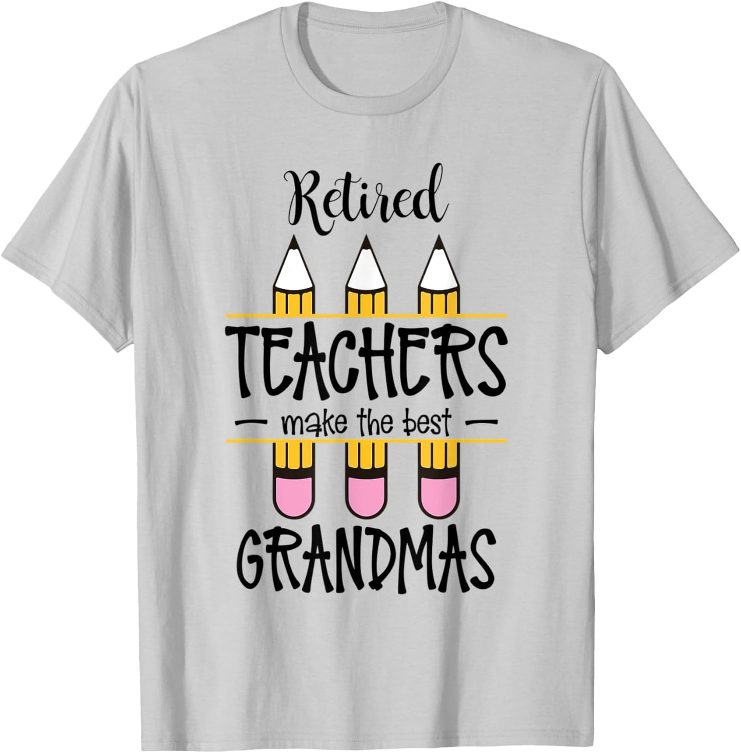 Retired Teachers Make The Best Grandmas Retirement Quote T-Shirt - T-Shirt | Ash