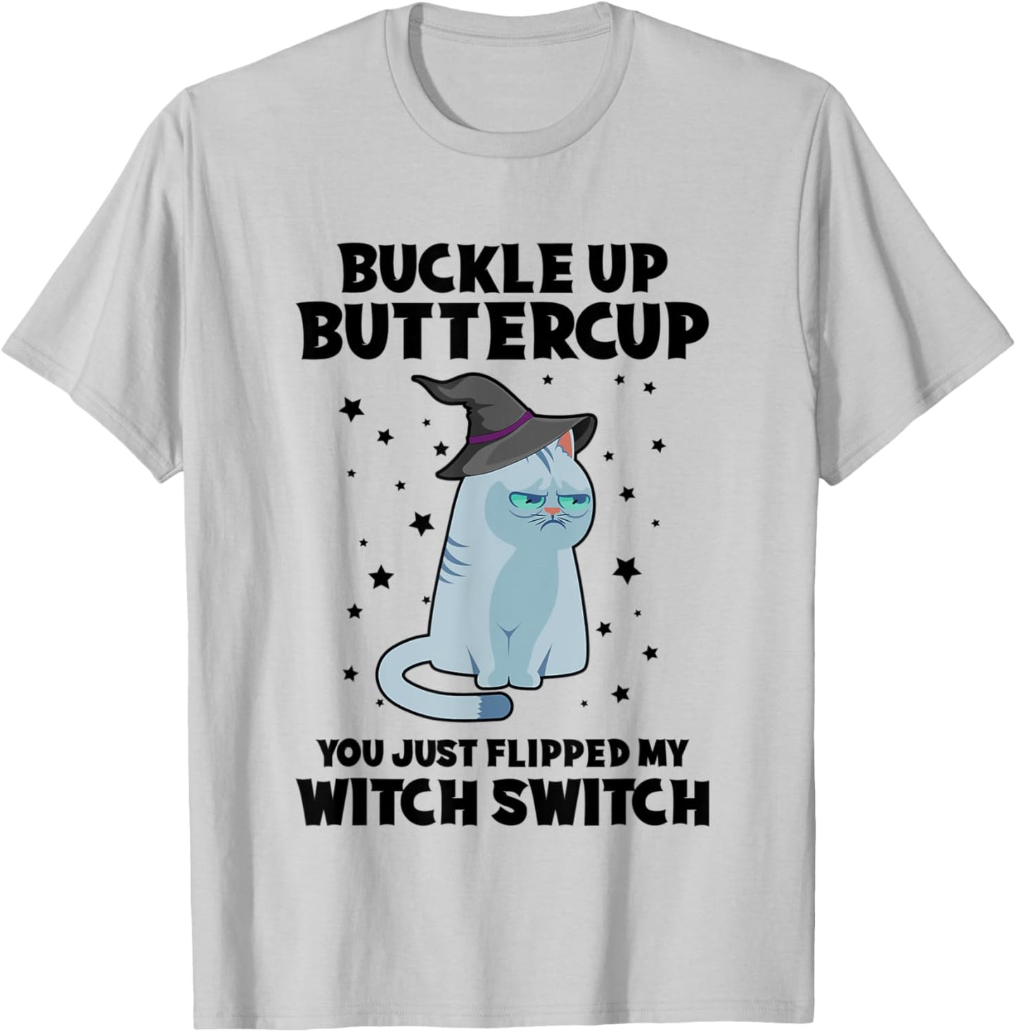 Cat Buckle Up Buttercup You Just Flipped My Witch Switch Women Kids T-Shirt - T-Shirt | Ash