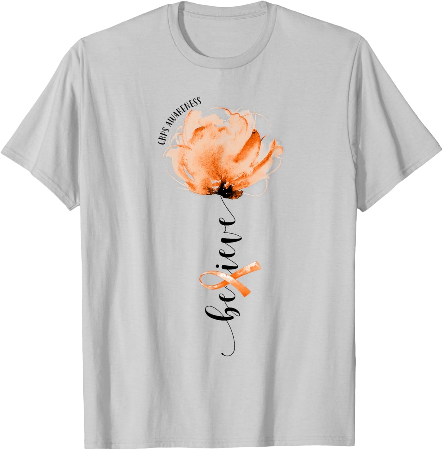 Believe CRPS Awareness Orange Ribbon Flower Lovers T-Shirt - T-Shirt | Ash