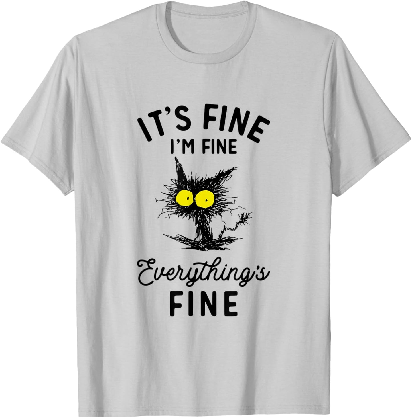 It's Fine I'm Fine Everythings Fine Funny Black Cat T-Shirt - T-Shirt | Ash