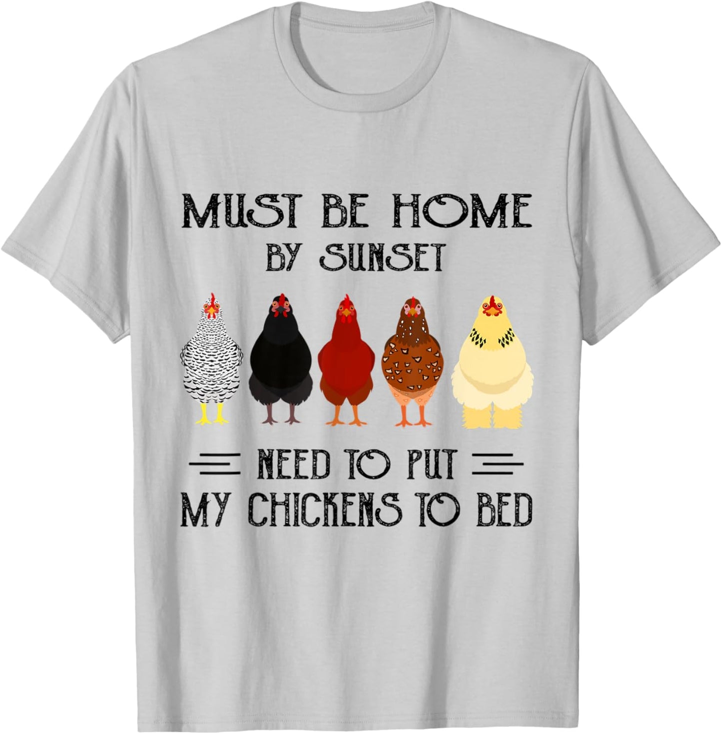 Must Be Home By Sunset Need To Put My Chickens To Bed T-Shirt - T-Shirt | Ash