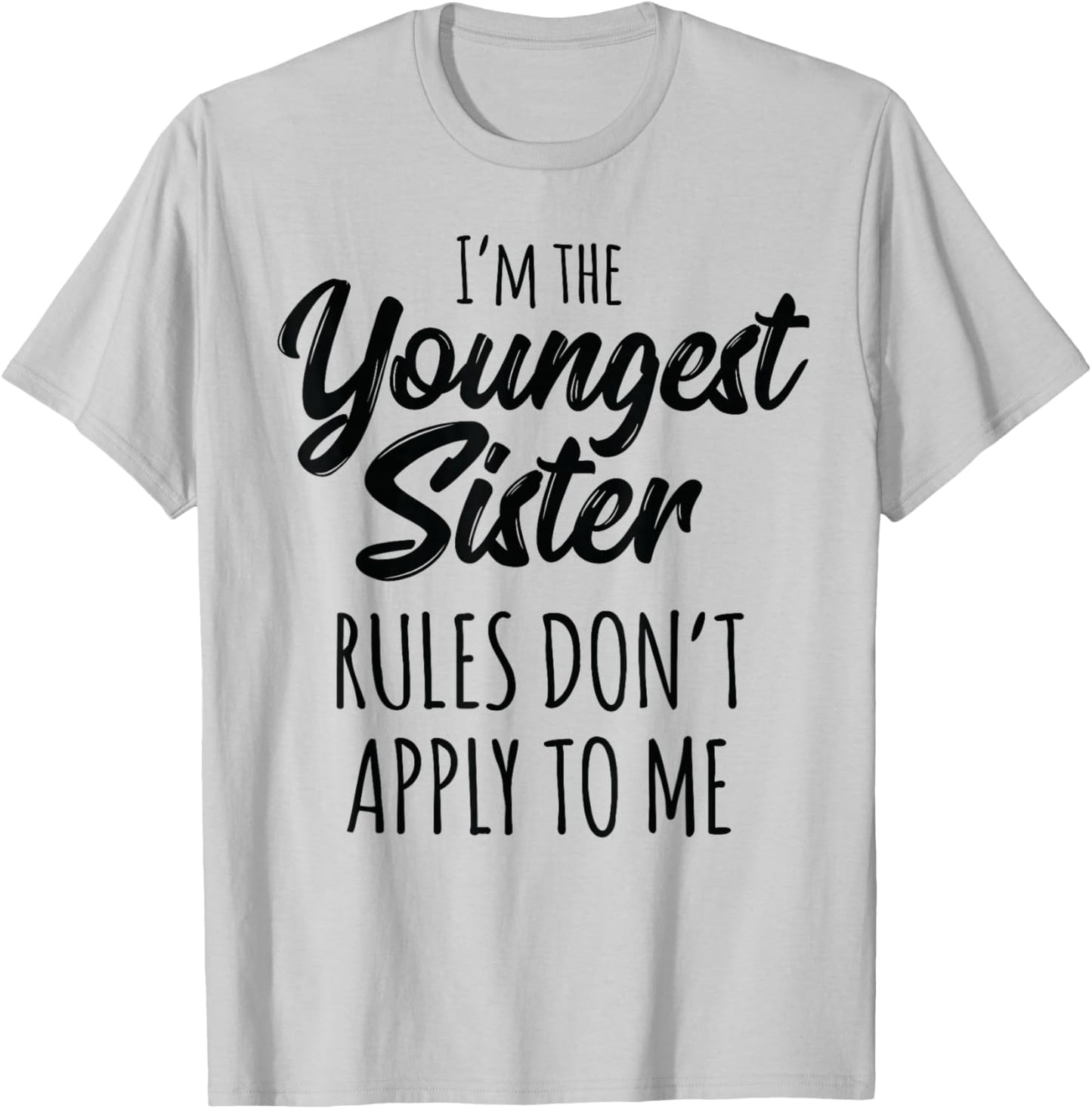 Youngest Sister Shirt Rules Don't Apply to Me Funny Sibling T-Shirt - T-Shirt | Ash