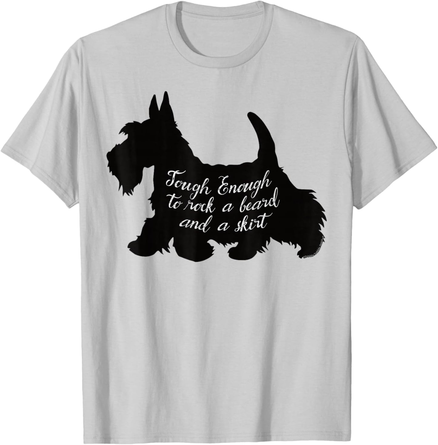 Scottish Terrier Tough Enough to Rock a Beard and a Skirt T-Shirt - T-Shirt | Ash