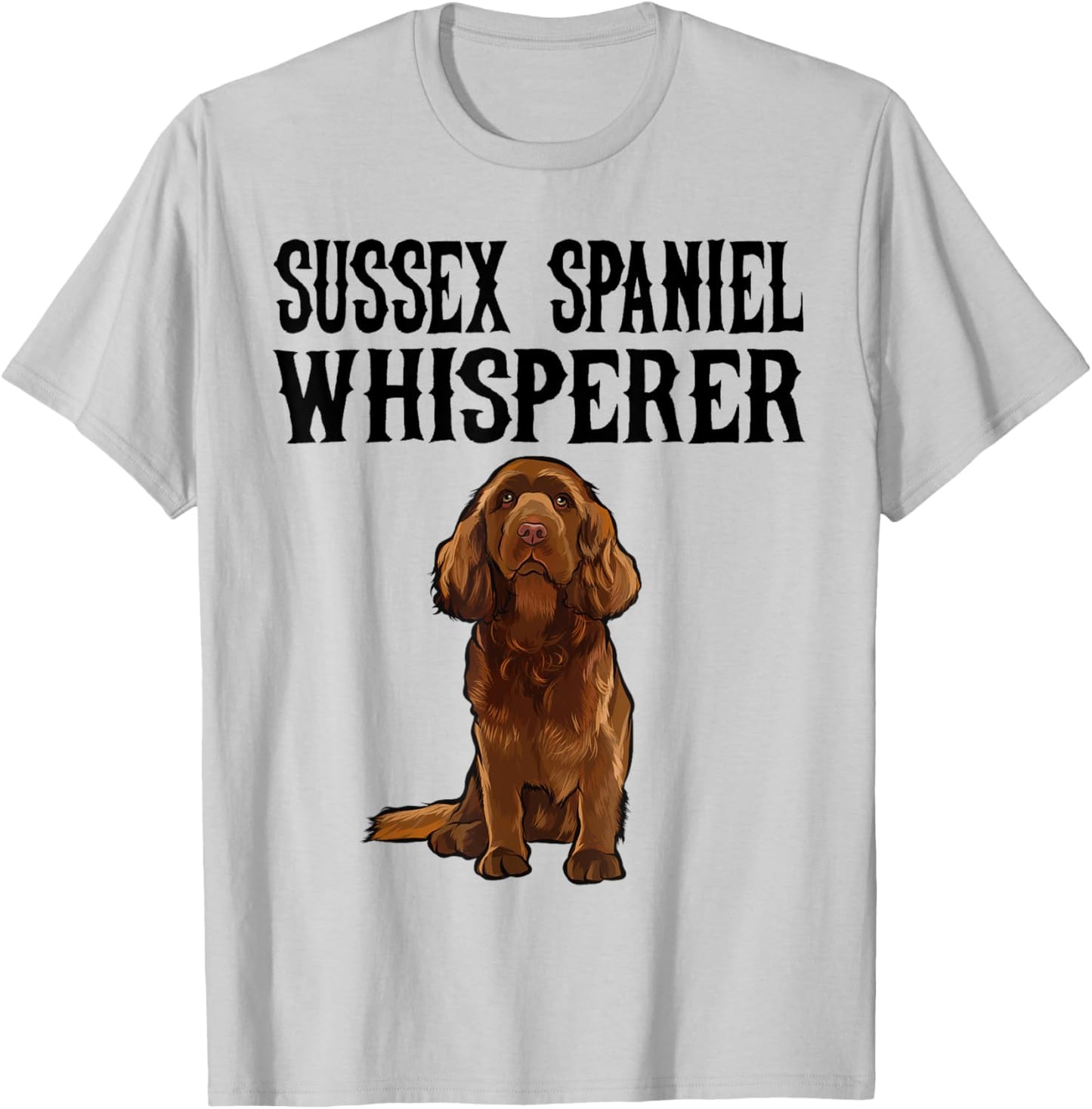 Sussex Spaniel Wisperer Funny Dog Lover Gift Men Women Kids T-Shirt - T-Shirt | Ash