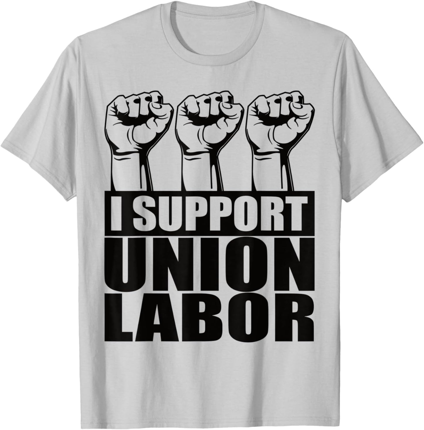I Support Union Labor Union Strong For Proud Union Worker T-Shirt - T-Shirt | Ash