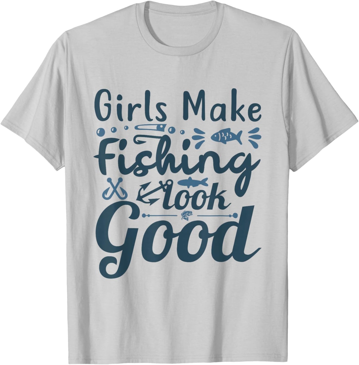 Girls make Fishing look good Angling Hunting Fishing T-Shirt - T-Shirt | Ash
