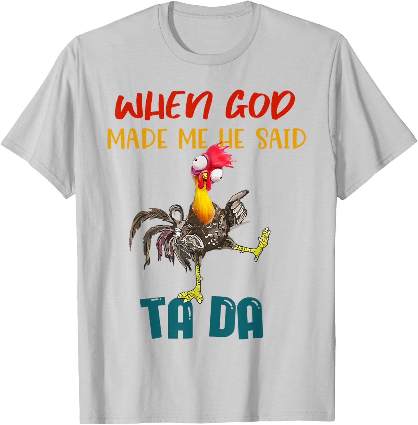 When God Made Me He Said TaDa Funny T-Shirt - T-Shirt | Ash