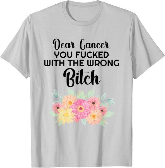 Dear Cancer you picked the wrong Bitch Inspirational Gift T-Shirt - T-Shirt | Ash