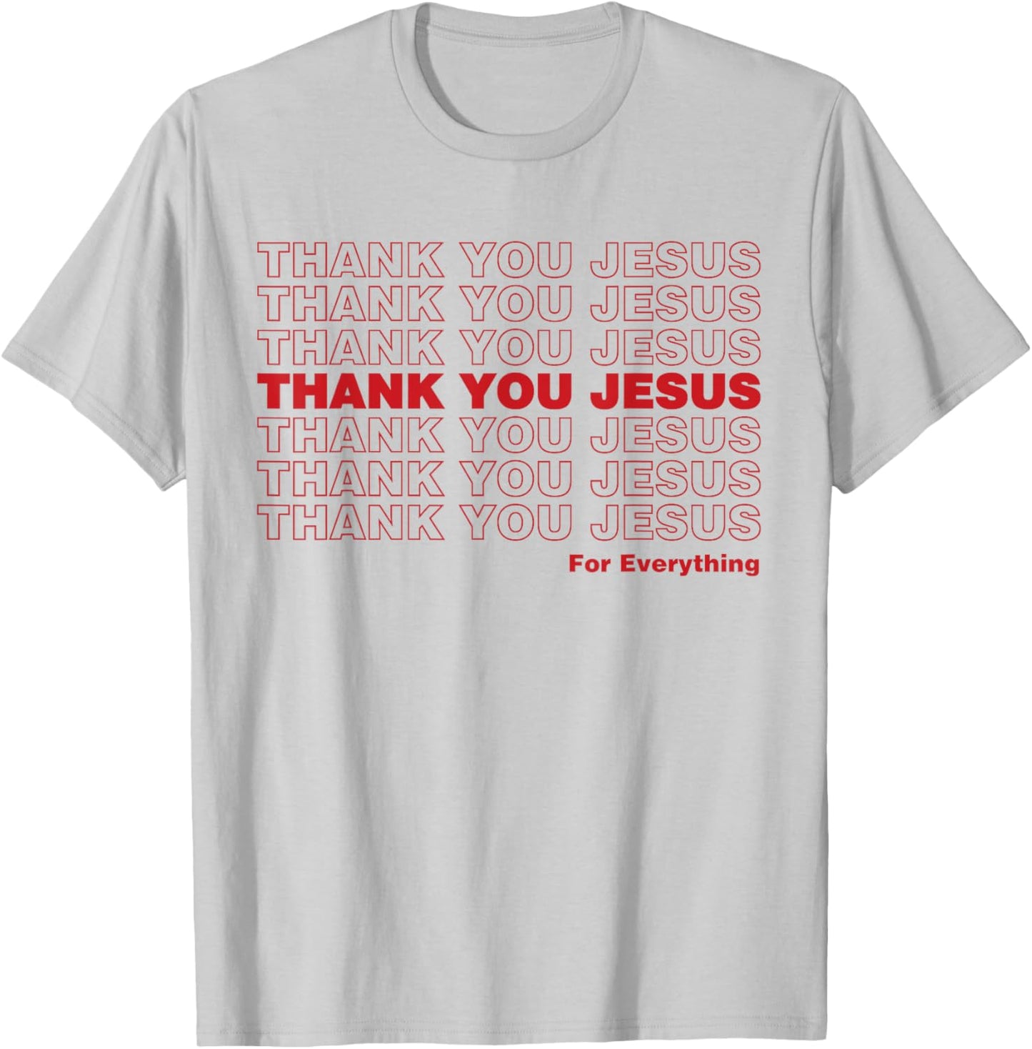 Christian Shirt Faith Gifts - Thank You Jesus for Everything T-Shirt - T-Shirt | Ash