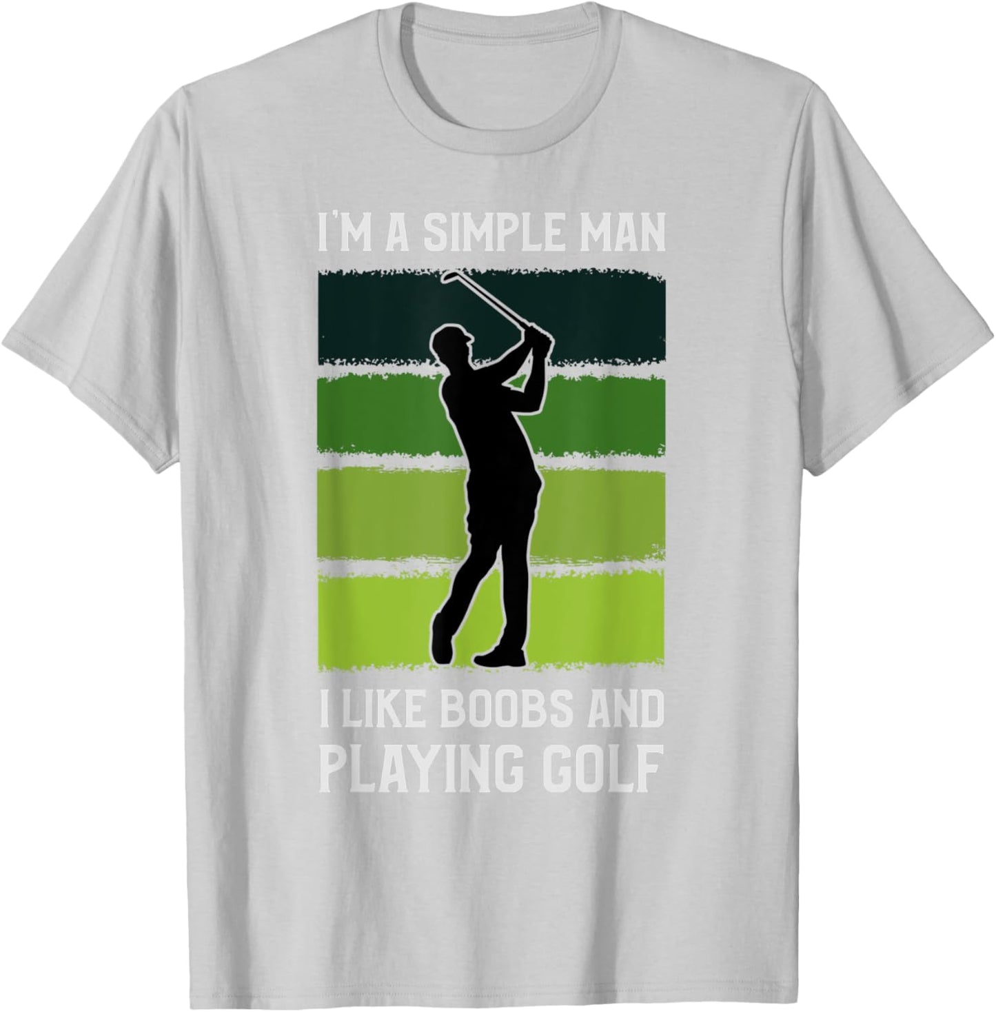 I'm A Simple Man I Like Boobs and Playing Golf Funny T-Shirt - T-Shirt | Ash