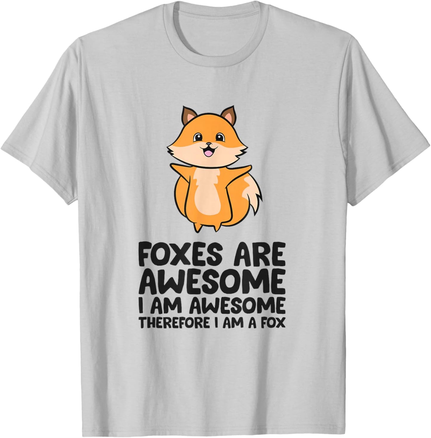 Foxes Are Awesome I Am Awesome Therefore I Am A Fox T-Shirt - T-Shirt | Ash