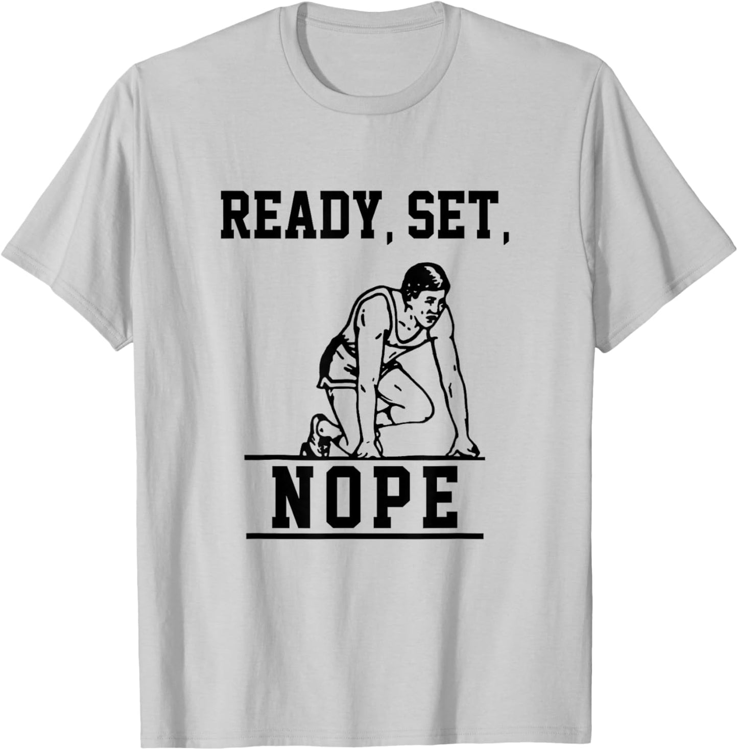 Funny Ready Set Nope T-Shirt - T-Shirt | Ash