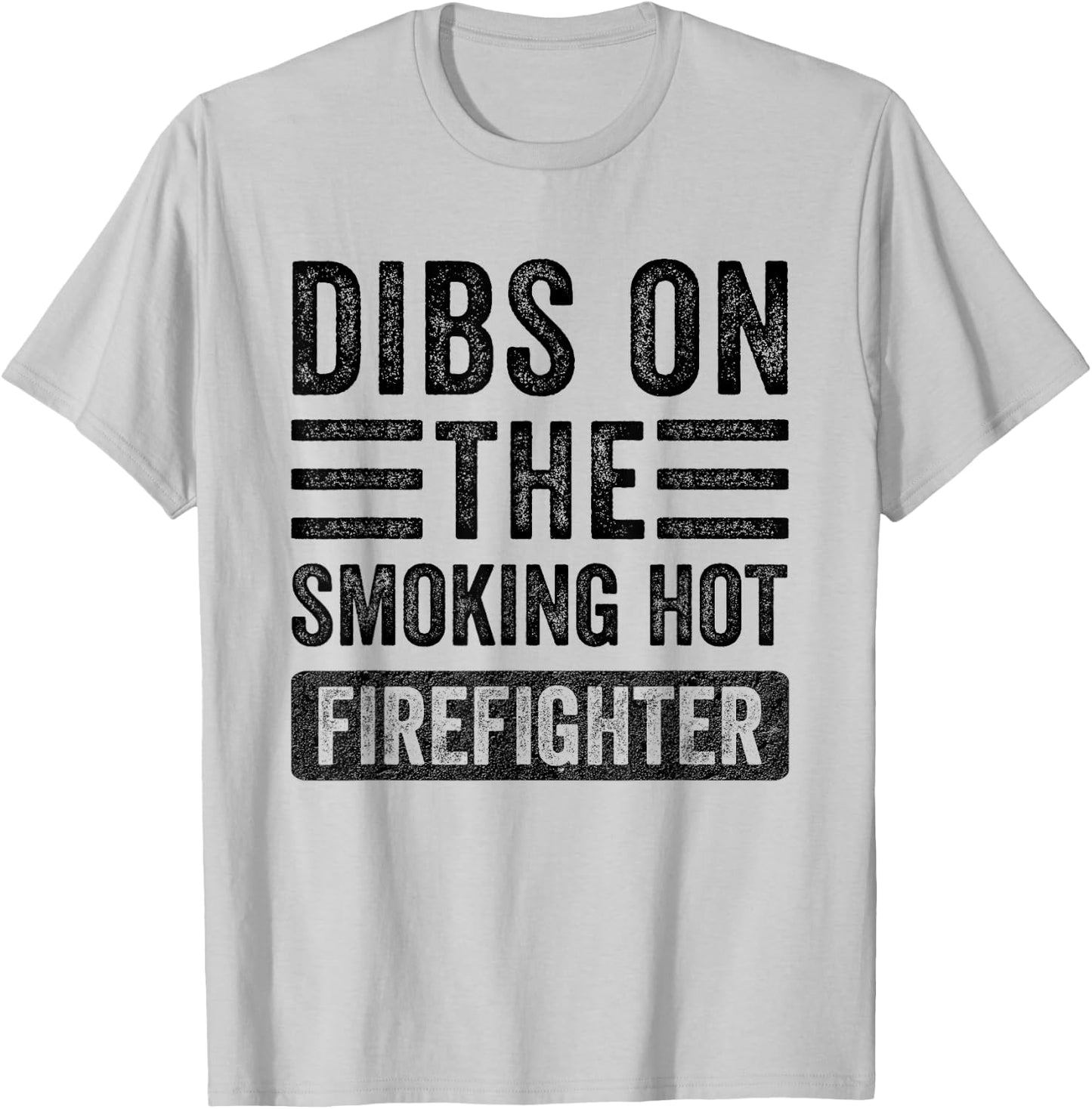 Dibs on The Smoking Hot Firefighter Funny Wife Girlfriend T-Shirt - T-Shirt | Ash