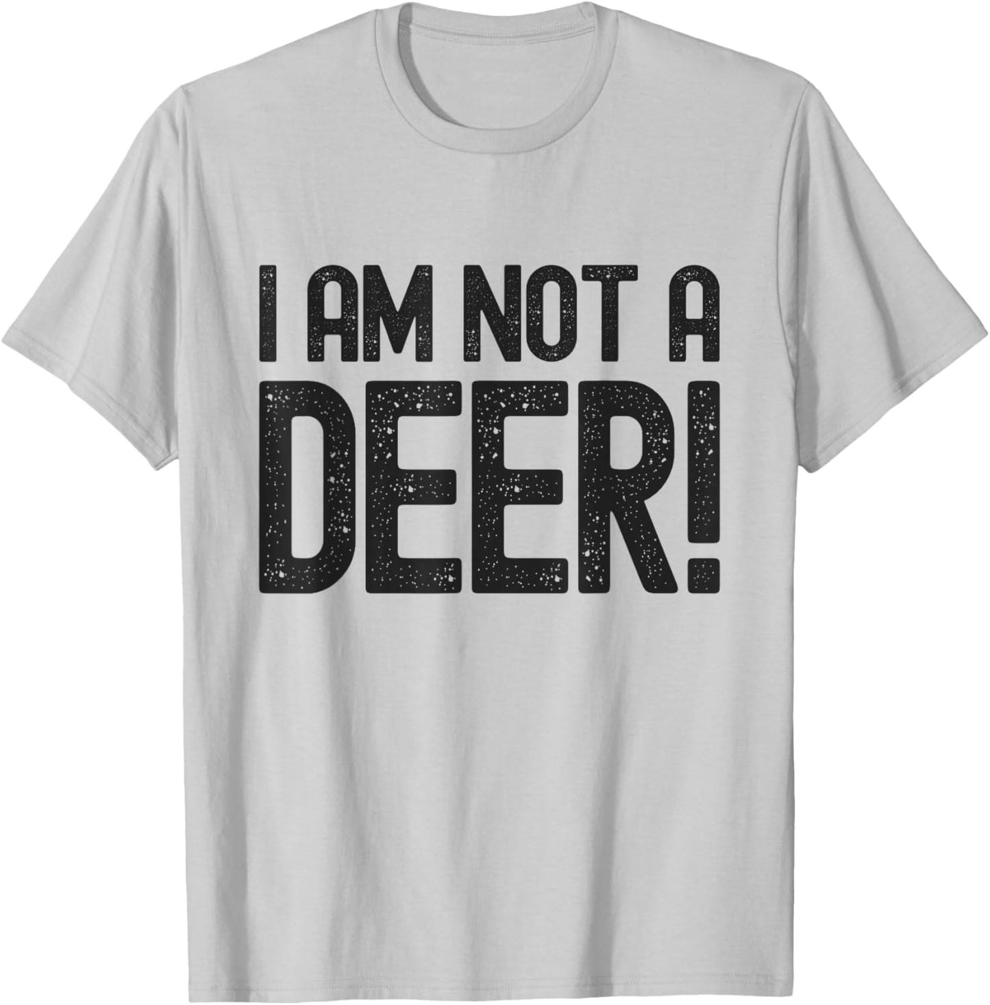 I Am Not A Deer - Hunting Season Safety T-Shirt - T-Shirt | Ash